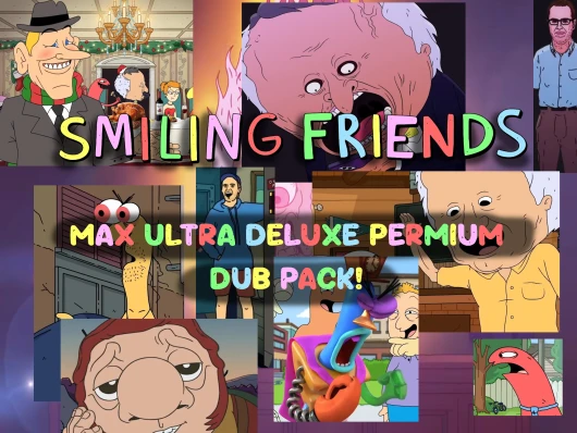 Smiling Friends Max Ultra Deluxe PREMIUM dub pack! Choicer Voicer Pack cover